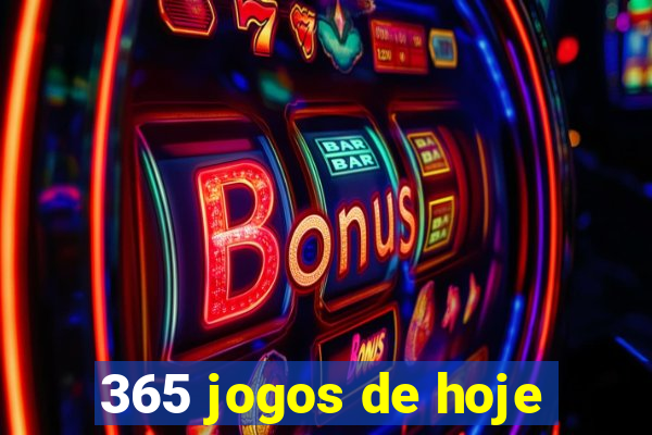 365 jogos de hoje